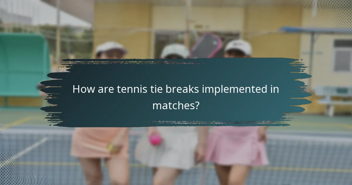 How are tennis tie breaks implemented in matches?