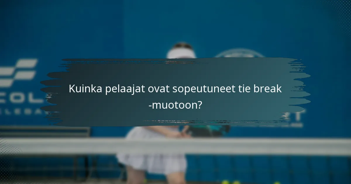 Kuinka pelaajat ovat sopeutuneet tie break -muotoon?