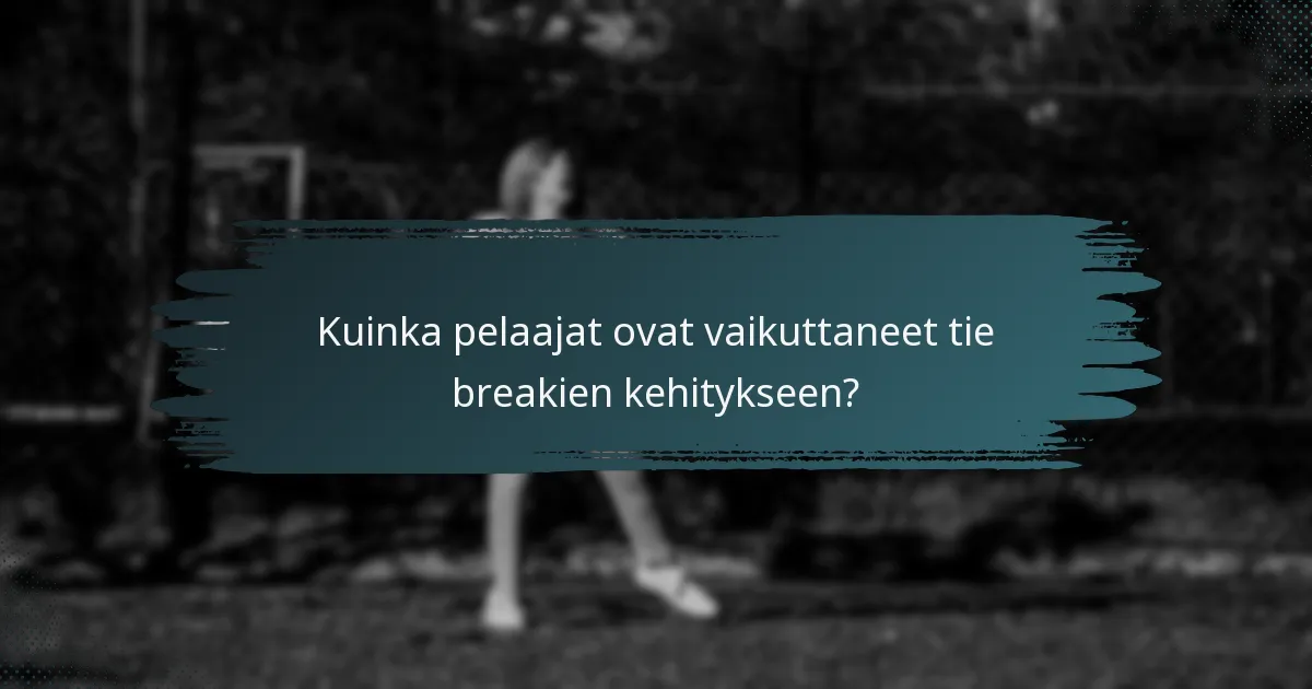 Kuinka pelaajat ovat vaikuttaneet tie breakien kehitykseen?