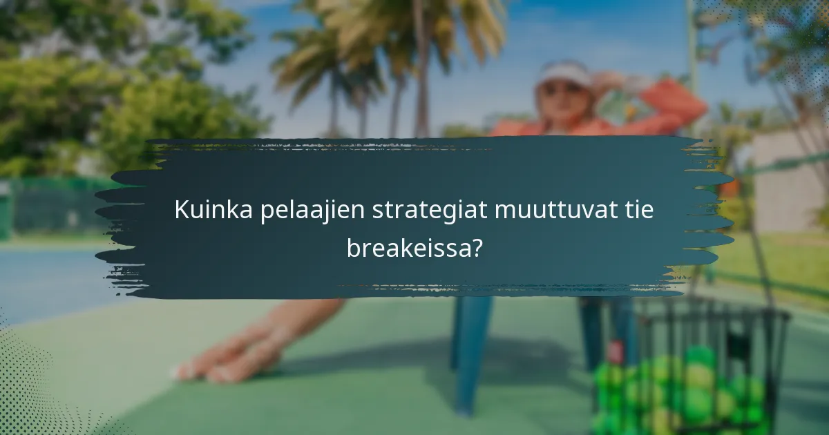 Kuinka pelaajien strategiat muuttuvat tie breakeissa?