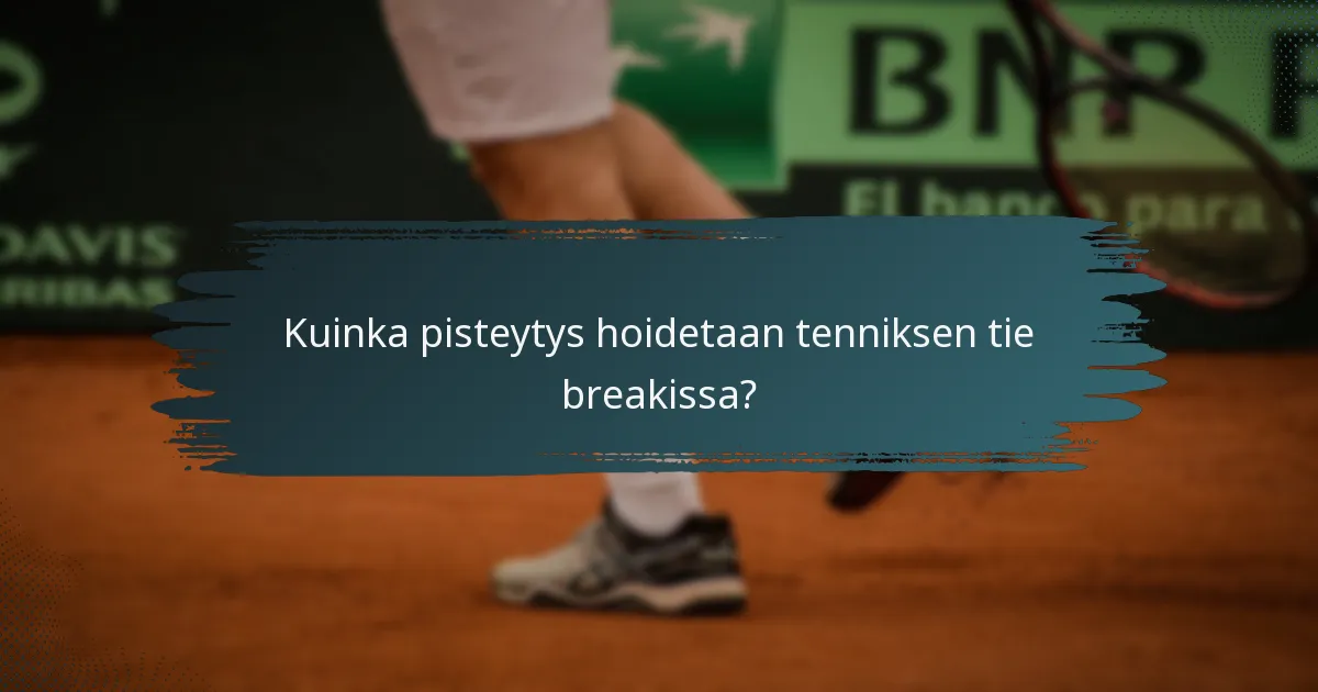 Kuinka pisteytys hoidetaan tenniksen tie breakissa?