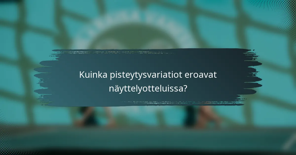 Kuinka pisteytysvariatiot eroavat näyttelyotteluissa?
