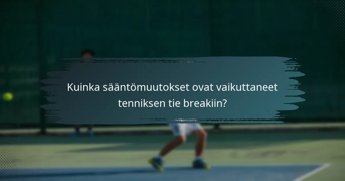 Kuinka sääntömuutokset ovat vaikuttaneet tenniksen tie breakiin?
