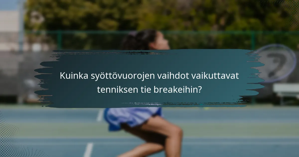 Kuinka syöttövuorojen vaihdot vaikuttavat tenniksen tie breakeihin?