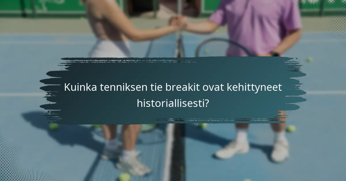 Kuinka tenniksen tie breakit ovat kehittyneet historiallisesti?