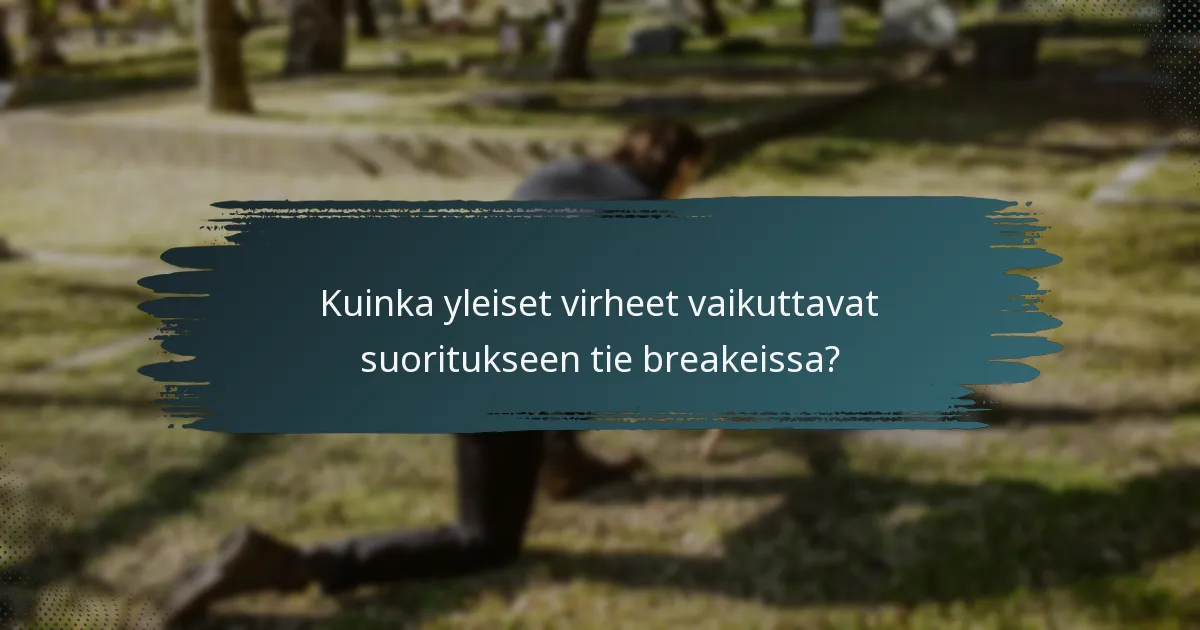 Kuinka yleiset virheet vaikuttavat suoritukseen tie breakeissa?