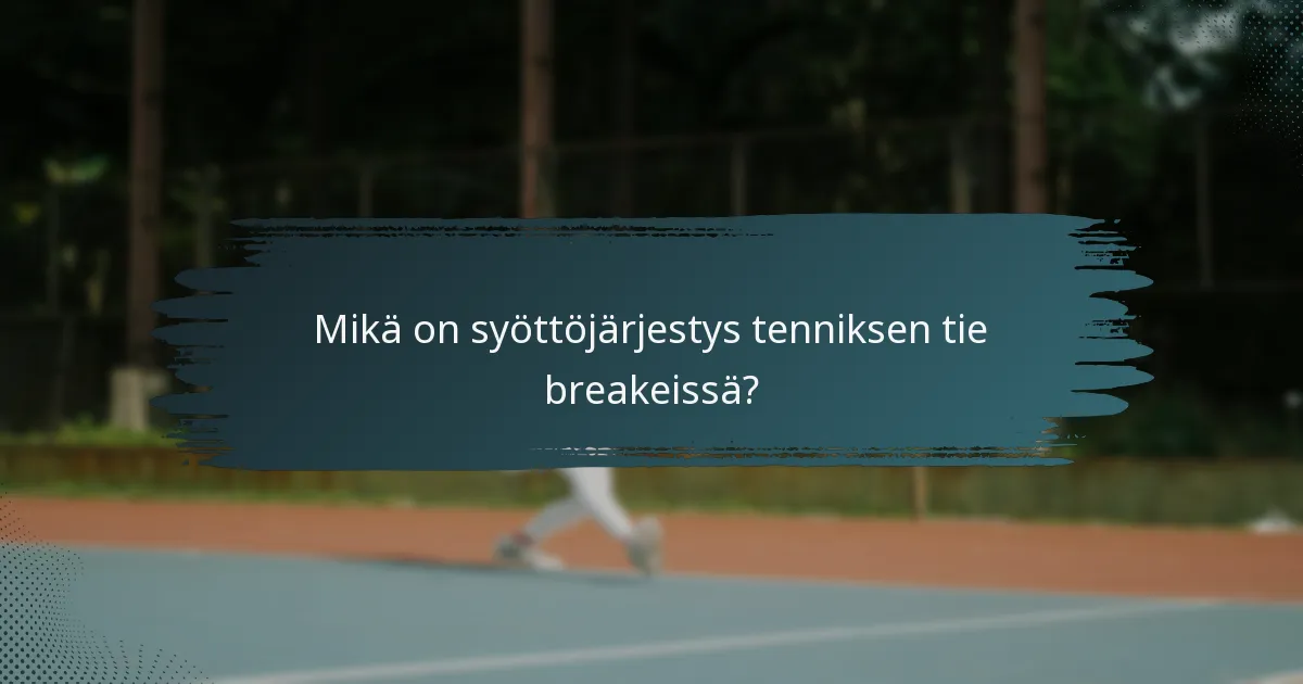 Mikä on syöttöjärjestys tenniksen tie breakeissä?