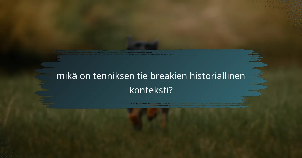 mikä on tenniksen tie breakien historiallinen konteksti?