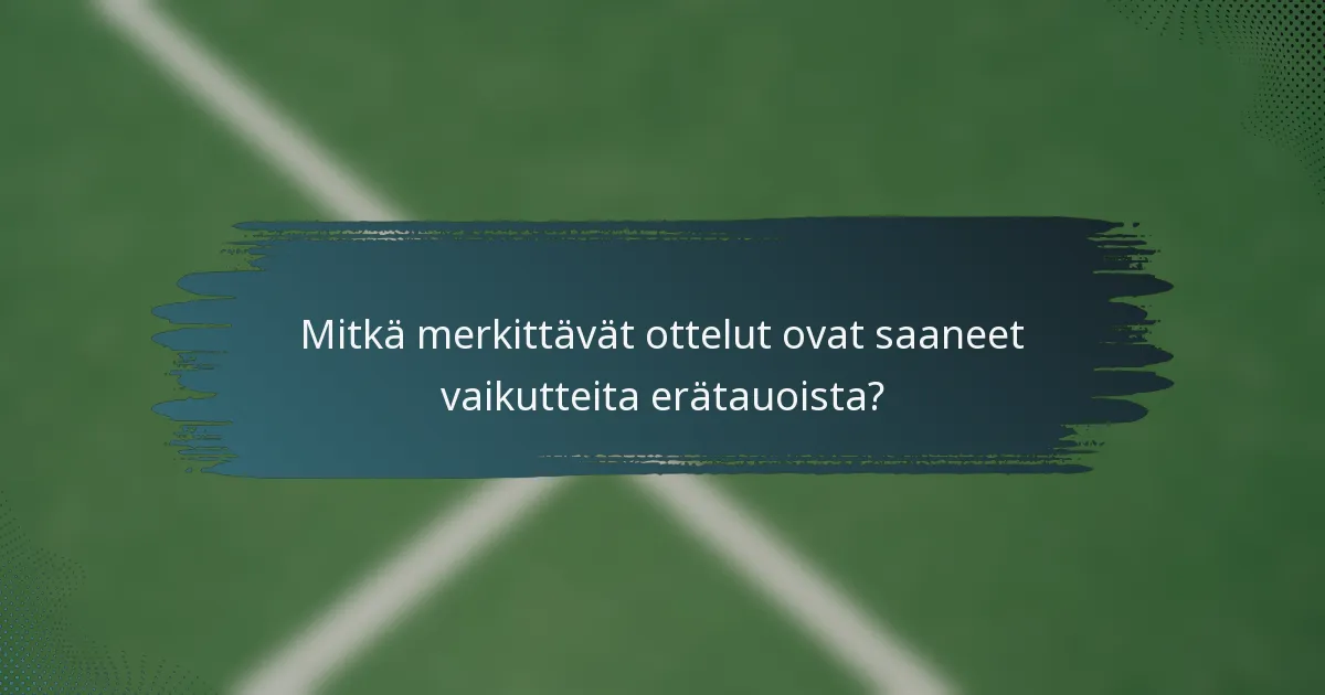 Mitkä merkittävät ottelut ovat saaneet vaikutteita erätauoista?