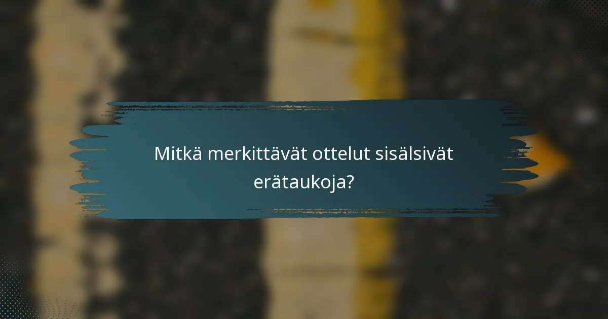 Mitkä merkittävät ottelut sisälsivät erätaukoja?
