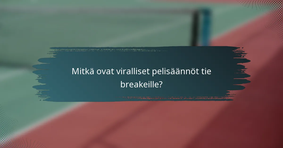 Mitkä ovat viralliset pelisäännöt tie breakeille?