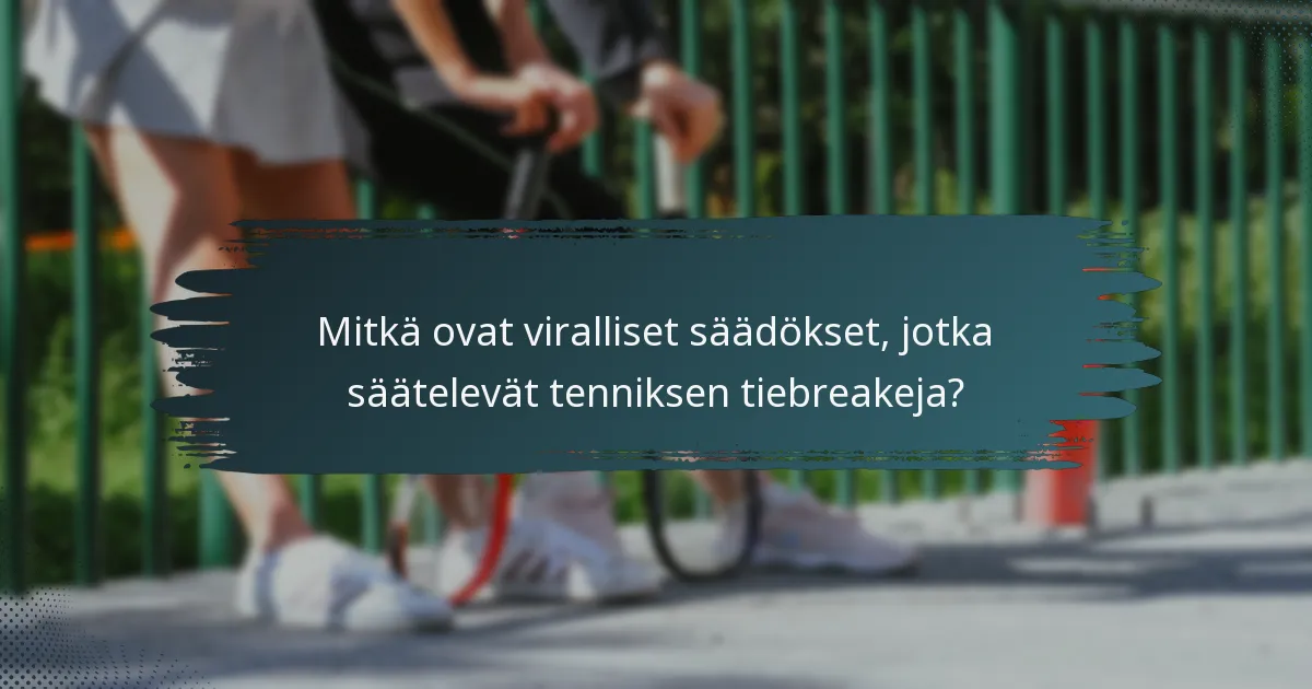 Mitkä ovat viralliset säädökset, jotka säätelevät tenniksen tiebreakeja?