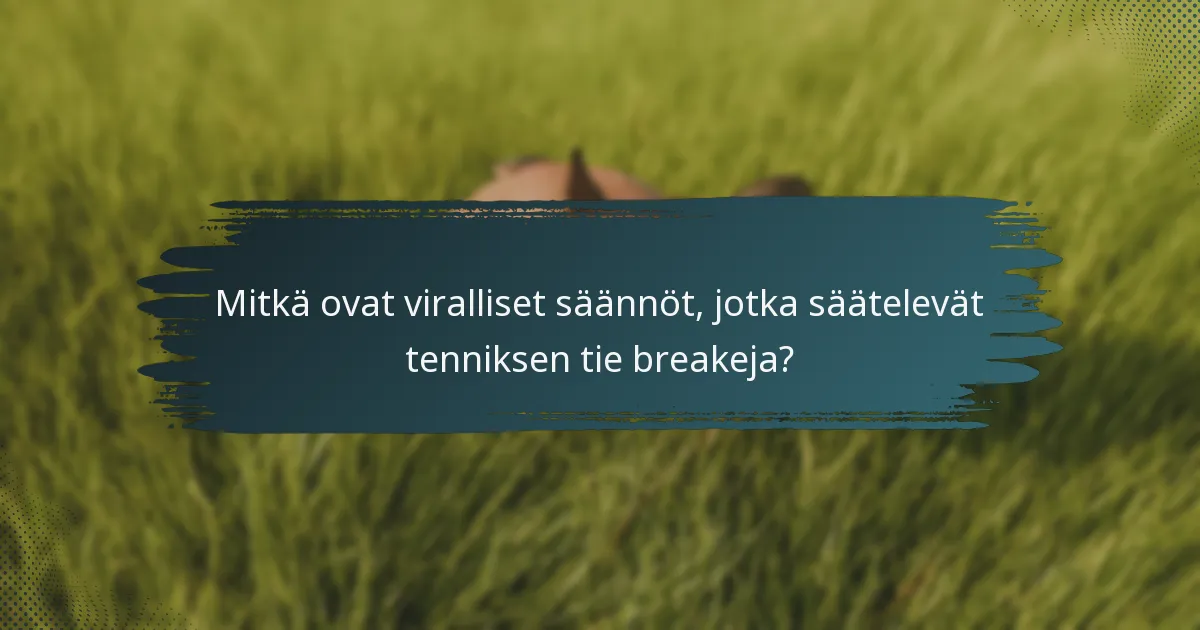 Mitkä ovat viralliset säännöt, jotka säätelevät tenniksen tie breakeja?