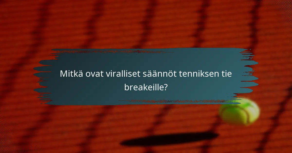 Mitkä ovat viralliset säännöt tenniksen tie breakeille?