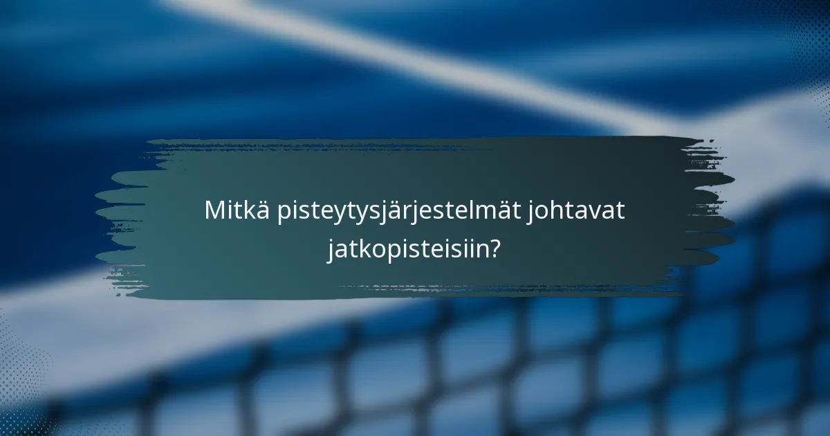 Mitkä pisteytysjärjestelmät johtavat jatkopisteisiin?