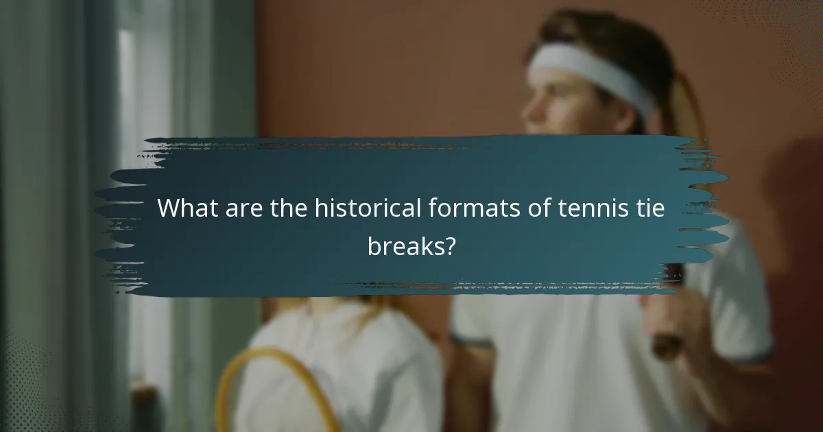 What are the historical formats of tennis tie breaks?
