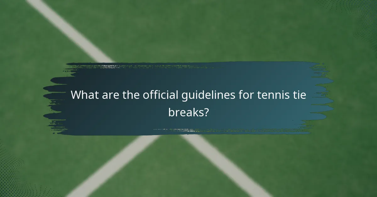 What are the official guidelines for tennis tie breaks?