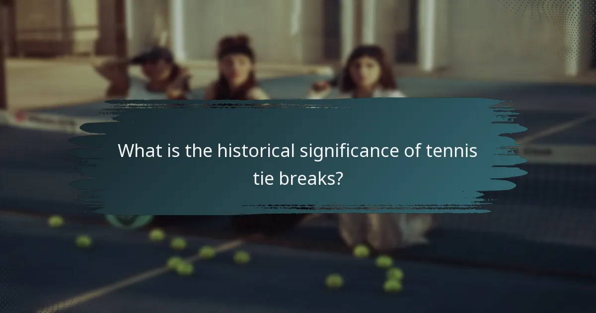 What is the historical significance of tennis tie breaks?