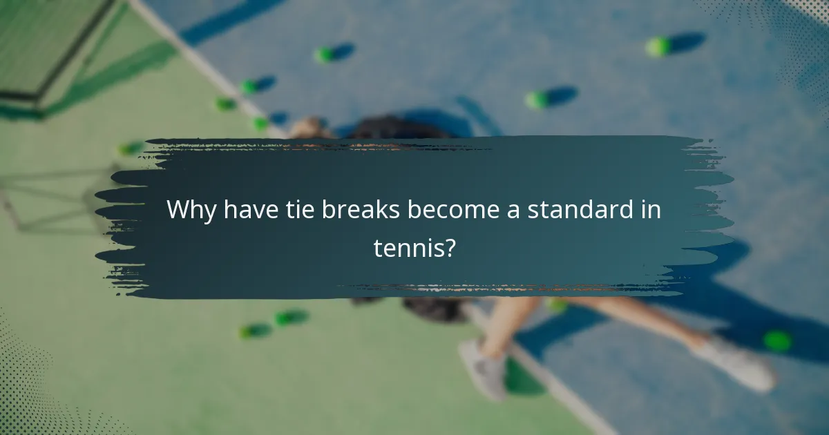 Why have tie breaks become a standard in tennis?
